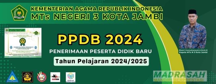 PENERIMAAN PESERTA DIDIK BARU (PPDB) MTsN 3 KOTA JAMBI TAHUN PELAJARAN 2024/2025