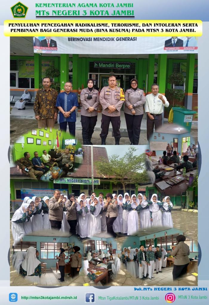 PENYULUHAN PENCEGAHAN RADIKALISME, TERORISME, DAN INTOLERAN SERTA PEMBINAAN BAGI GENERASI MUDA (BINA KUSUMA) PADA MTsN 3 KOTA JAMBI.