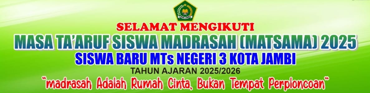 MATSAMA 2025 MTsN 3 Kota Jambi: Madrasah adalah Rumah Cinta, Bukan Tempat Perpeloncoan 